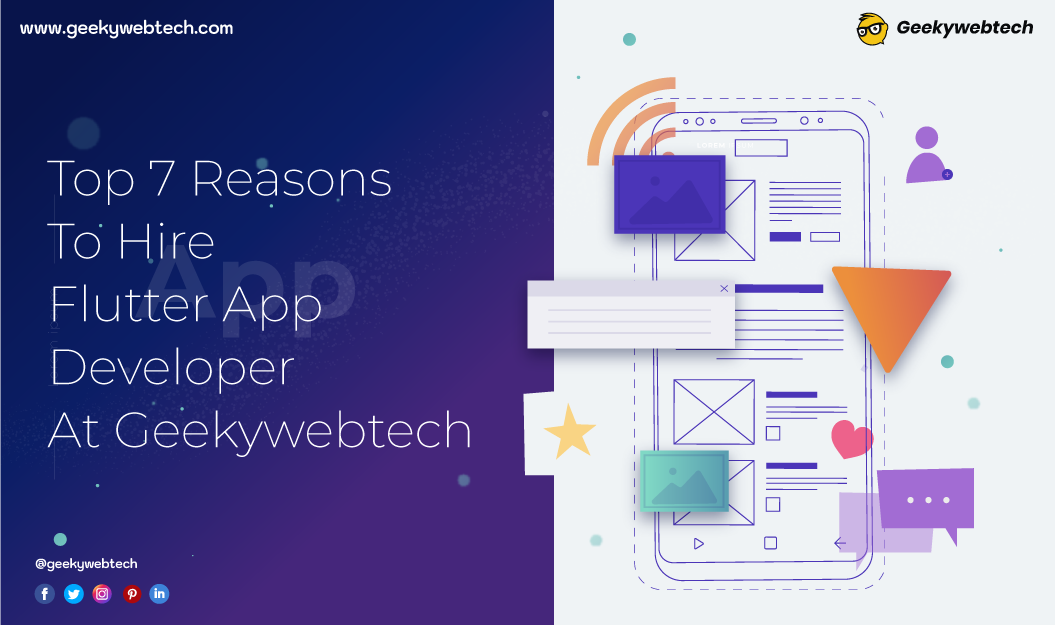 Top 7 Reasons to Hire Flutter App Developers At Geekywebtech